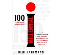 i MILLENNIAL: A PURPOSE-DRIVEN BOOK for Gen Z & Millennials - 100 ESSENTIALS OF WINNING AT LIFE!