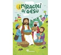 I miracoli di Gesù. Ediz. a colori