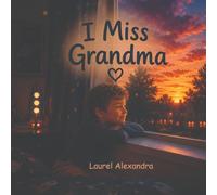I Miss Grandma: Sometimes the people we love leave fingerprints on our hearts forever.