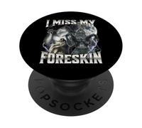 I Miss My Foreskin PopSockets PopGrip Adhesivo