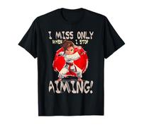 I Miss Only When I Stop Aiming Camiseta