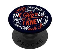 I Miss The Way Viewed World Before Knew Too Much Meme PopSockets PopGrip Adhesivo
