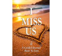 I Miss Us: A Guided Journal Back To Love