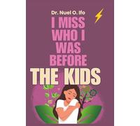 I Miss Who I Was Before the Kids: Grief & identity journal for parents mourning lost self-reignite interests, autonomy, and self-expression beyond caregiving.