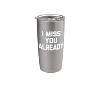 I Miss You Already - Divertido dicho sarcástico novedad lindo Vaso térmico de acero inoxidable de doble pared