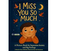 I Miss You So Much: A Picture Book for Separation Anxiety and Big Feelings (Ambrosia Heart-to-Heart Connections)