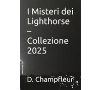 I Misteri dei Lighthorse - Collezione 2025: 38 (The Lighthorse Mysteries)