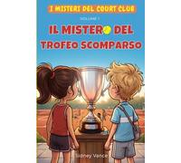 I Misteri del Court Club (Volume 1) Il Mistero del Trofeo Scomparso: la Serie italiana di misteri ambientata in un Circolo Sportivo Libro amicizia e ... 11 anni, indagini segreti e colpi di scena.
