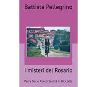 I misteri del Rosario: Padre Mario Airoldi Santità in Bicicletta (Salotto dell'anima)