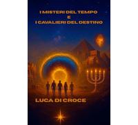I MIsteri del Tempo e i Cavalieri del Destino