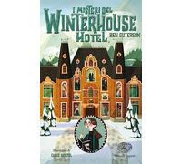 I misteri del Winterhouse Hotel. Ediz. illustrata
