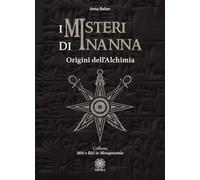 I misteri di Inanna. Origini dell'alchimia