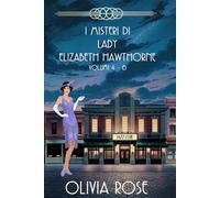 I Misteri di Lady Elizabeth Hawthorne Volumi 4-6: UN GIALLO STORICO DEGLI ANNI ’20
