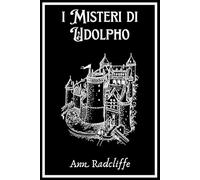 I Misteri di Udolpho (Tutti i Libri) - Mistery Edition: Per una Nuova Rappresentazione Gotica - (Con Pagine Nere e Scritte Bianche)