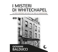I misteri di Whitechapel. La pista esoterica nei delitti di Jack Lo Squartatore (Due lune)