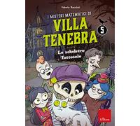 I misteri matematici di villa Tenebra. Lo scheletro tutto solo (Vol. 5)