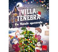 I misteri matematici di villa Tenebra. Un Natale spettrale (Vol. 6) (Quaderni operativi)