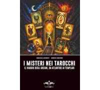 I misteri nei Tarocchi: Il viaggio degli Arcani, da Atlantide ai Templari (Facciamo Finta Che)