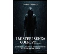 I Misteri senza Colpevole: Da Emanuela Orlandi al Mostro di Firenze - 10 Casi Italiani mai Risolti