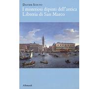 I misteriosi dipinti dell'antica libreria di San Marco (Varia)