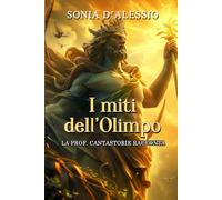 I MITI DELL'OLIMPO: La Prof. Cantastorie racconta (EDUCAZIONE ALLE EMOZIONI. AFFETTIVITA', ORIENTAMENTO)