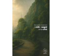 I miti, i sogni e la città