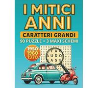 I Mitici Anni: Rivivi la Magia degli Anni ’50, ’60 e ’70 con oltre 1.800 Parole da Cercare in 90 Crucipuzzle e 3 MAXI Schemi | Fatti Curiosi | Caratteri Grandi