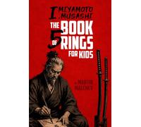 I, MIYAMOTO MUSASHI: THE BOOK OF FIVE RINGS FOR KIDS (The I Series)