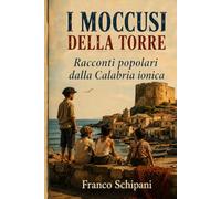 I Moccusi della Torre: Racconti popolari dalla Calabria ionica