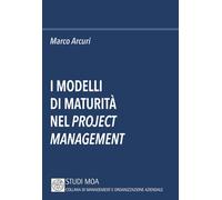 I modelli di maturità nel project management: Una guida scientifica per la crescita delle organizzazioni.
