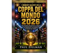 I momenti salienti della Coppa del Mondo 2026: Una rassegna non ufficiale e completa delle migliori partite, dei giocatori più memorabili e dei momenti più decisivi del torneo