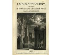 I MONACI DI CLUNY (Edizione Tradotta, Annotata e Illustrata): OVVERO IL MONASTERO DI CASTLE-ACRE. RACCONTO STORICO.