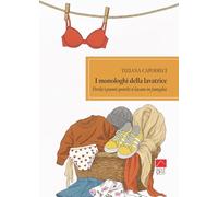 I monologhi della lavatrice. Perché i panni sporchi si lavano in famiglia (Brenar. Narrativa)