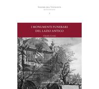 I monumenti funerari del Lazio antico. Con cartella con tavole (Scienze dell'antichità. Monografie)