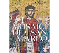 I mosaici di San Marco. Iconografia dell’Antico e del Nuovo Testamento (Arte e iconografia)