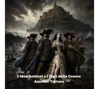 I Moschettieri e i Figli della Cenere: Il Ritorno di Éléonore de Montfaucon (Le Cronache dei Moschettieri)