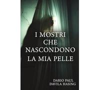 I Mostri Che Nascondono La Mia Pelle (I DODICI PERCORSI DELLA TRASFORMAZIONE)