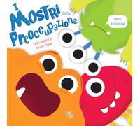 I mostri della preoccupazione. Ediz. a colori (Piccole storie)