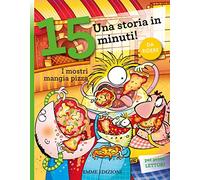I mostri mangia pizza. Una storia in 15 minuti! Ediz. a colori (Tre passi)