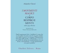 I movimenti magici di corpo, respiro e mente nello yoga tibetano (Civiltà dell'Oriente)