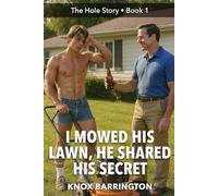I Mowed His Lawn, He Shared His Secret: A Deeply Erotic M/M Story About First-Time Risk, Secret Touch, and the Married Man Waiting in the Garage (The ... MM First Time Confessions in all their Glory)