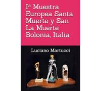 Iᵃ Muestra Europea Santa Muerte y San La Muerte Bolonia, Italia