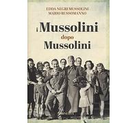 I Mussolini dopo i Mussolini (Ritratti)