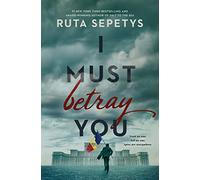 I Must Betray You: {#1 New York Times and National Bestseller} (by Ruta Sepetys) [ Hardcover ]