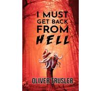 I Must Get Back From Hell (The Truslerverse)