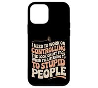 I Must Work On My Face Around Stupid People -- Carcasa para iPhone 12 mini