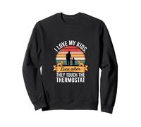 I MY KIDS EVEN WHEN THEY TOUCH THE THERMOSTAT Sudadera