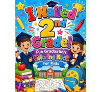 I Nailed 2nd Grade! Fun Graduation Coloring Book for Kids