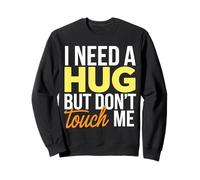 I Need A Hug But Don't Touch Me Funny Sarcastic Saying Sudadera