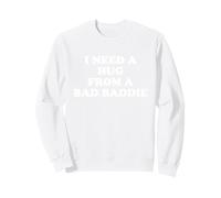 I Need A Hug from A Bad Baddie Sudadera